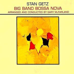 Виниловая пластинка Stan Getz &ndash; Big Band Bossa Nova (Limited Edition) Yellow Vinyl Основное Фото №1